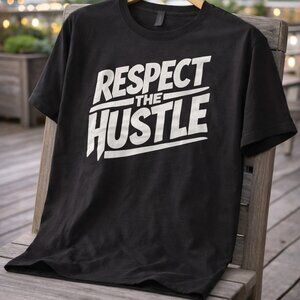 Respect the Hustle Motivational Casual T-Shirt - Black XL NEW/Never Worn!
